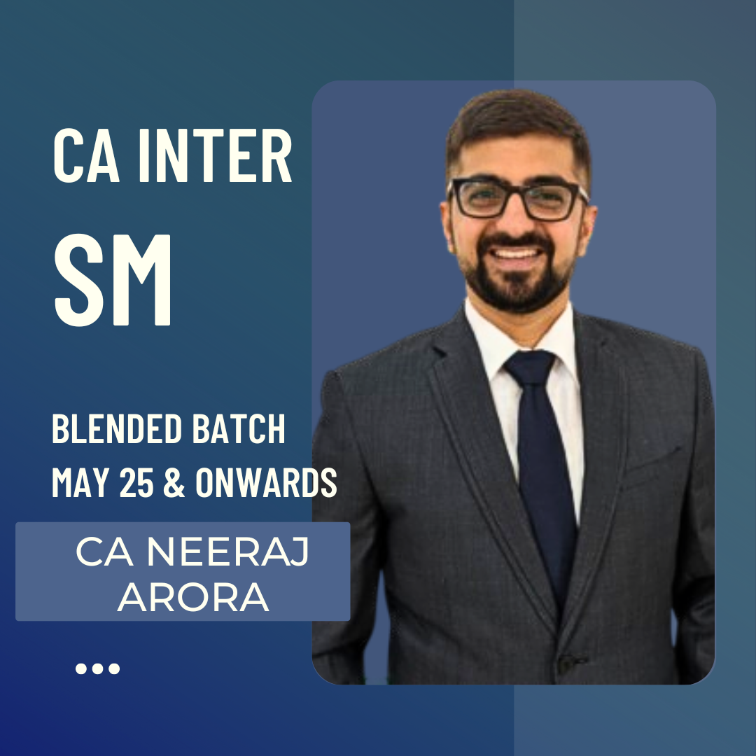 CA Inter May 25 & Sep 25 | SM By CA Neeraj Arora | Blended Batch