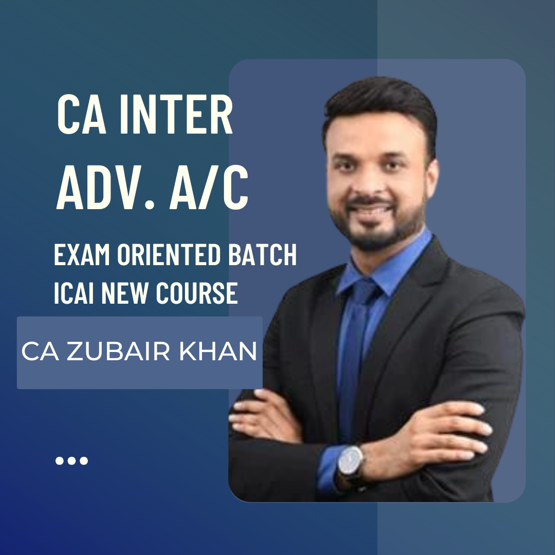 CA Inter Adv Acc. | Exam Oriented by CA Zubair Khar | For Jan 25 & Onwards