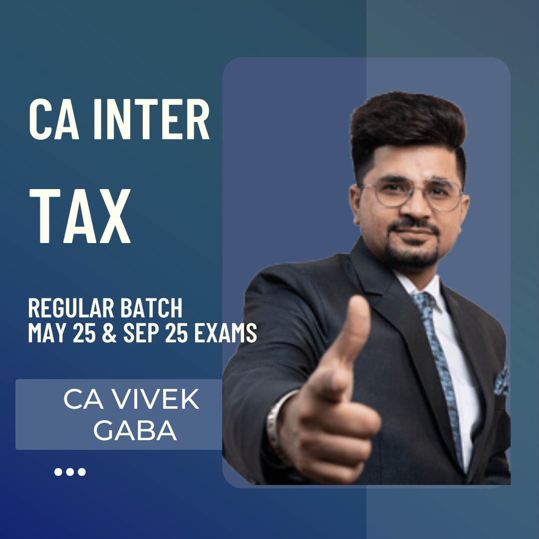 CA Inter Taxation | Regular Batch by CA Vivek Gaba | For May 25 & Sep 25 Exams