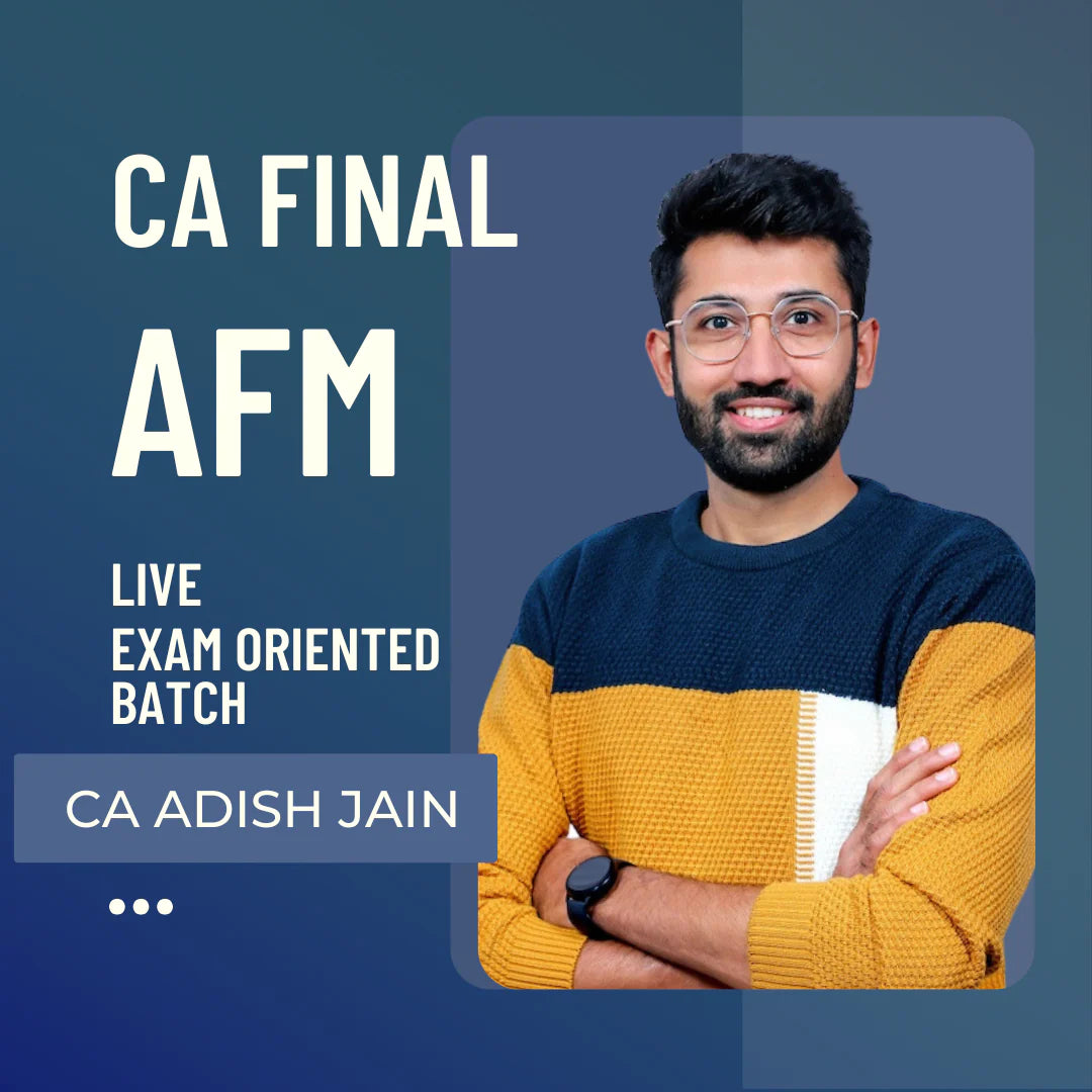 CA/CMA Final AFM | Live Exam Oriented Batch by CA Adish Jain | For May 25 & Onwards