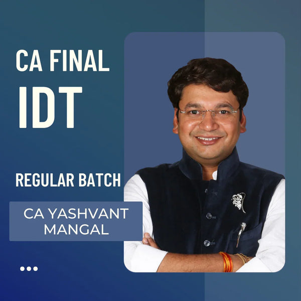 CA Final IDT | Regular Batch By CA Yashvant Mangal | For Jan 26 & Onwards Exams