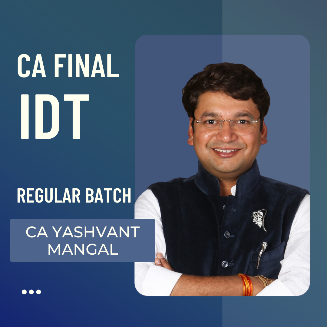 CA Final IDT | Regular Batch By CA Yashvant Mangal | For May/Nov 25 & Onwards