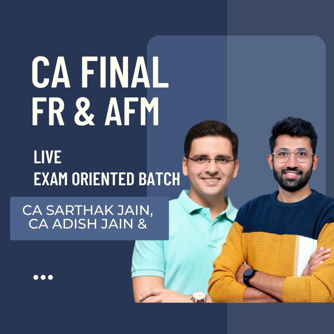 CA Final FR & AFM | Live Exam Oriented Batch by CA Sarthak Jain & CA Adish Jain | For May 25 & Nov 25 Exams