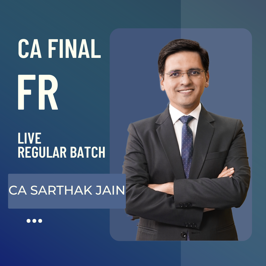 CA Final FR | Pre Booking LIVE Regular Batch By CA Sarthak Jain | For May 25 & Onwards