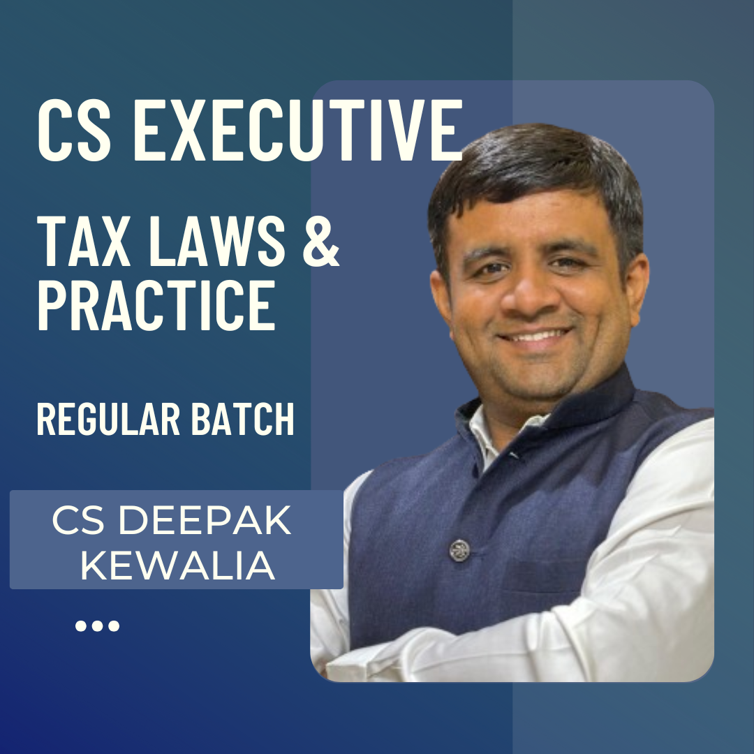 CS Executive Tax Laws & Practice | Regular Batch by CS Deepak Kewalia | For June 25 & Dec 25 Exams