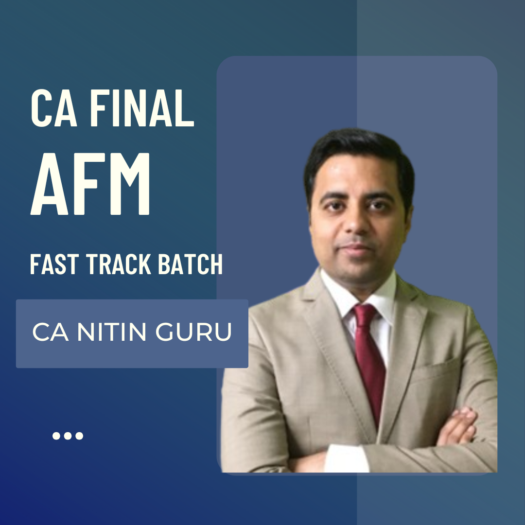 CA Final AFM | Fast Track Batch By CA Nitin Guru | For May 25 Exams