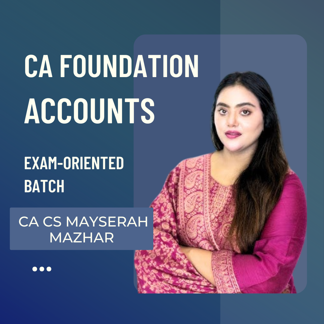 CA Foundation Accounts Exam-Oriented batch | By CA CS Mayserah Mazhar| For May 25 Exams