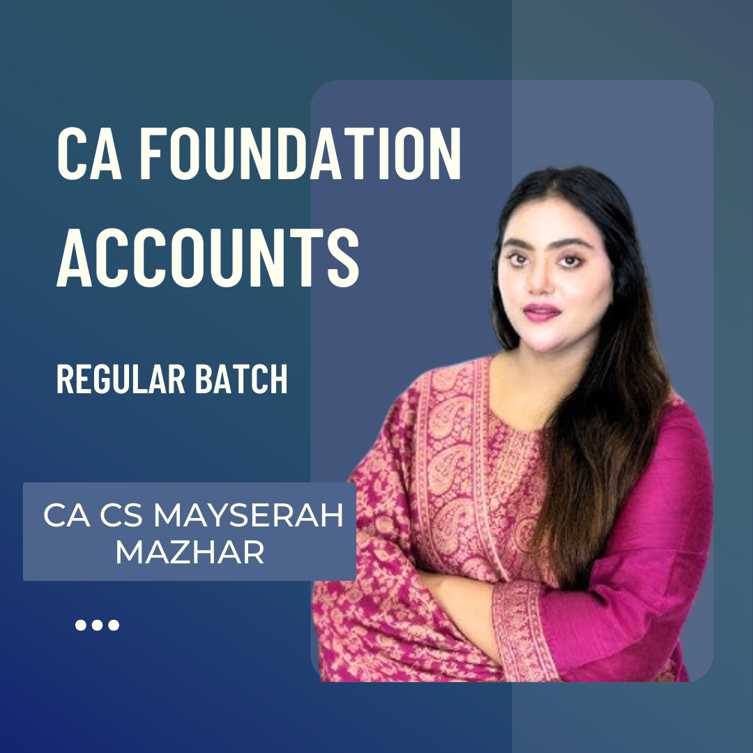 CA Foundation Accounts Regular batch | By CA CS Mayserah Mazhar | For May 25 & Sep 25 Exams