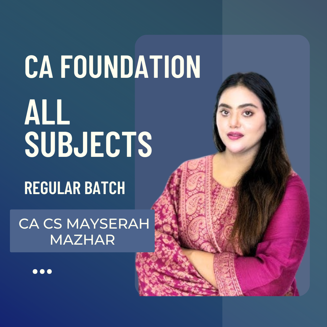 CA Foundation All Subjects Regular batch | By CA CS Mayserah Mazhar | For May 25 & onwards