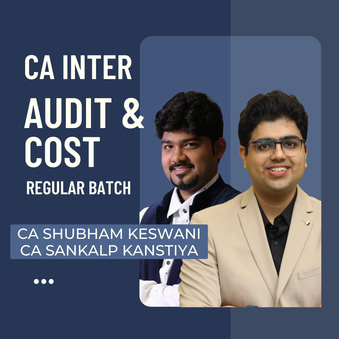 CA Inter Audit & Cost | Regular Batch By CA Shubham Keswani & CA Sankalp Kanstiya| For May 25 & Sep 25 Exams