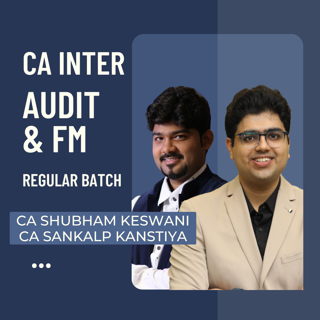 CA Inter Audit & FM | Regular Batch By CA Shubham Keswani & CA Sankalp Kanstiya | For May 25 & Sep 25 Exams