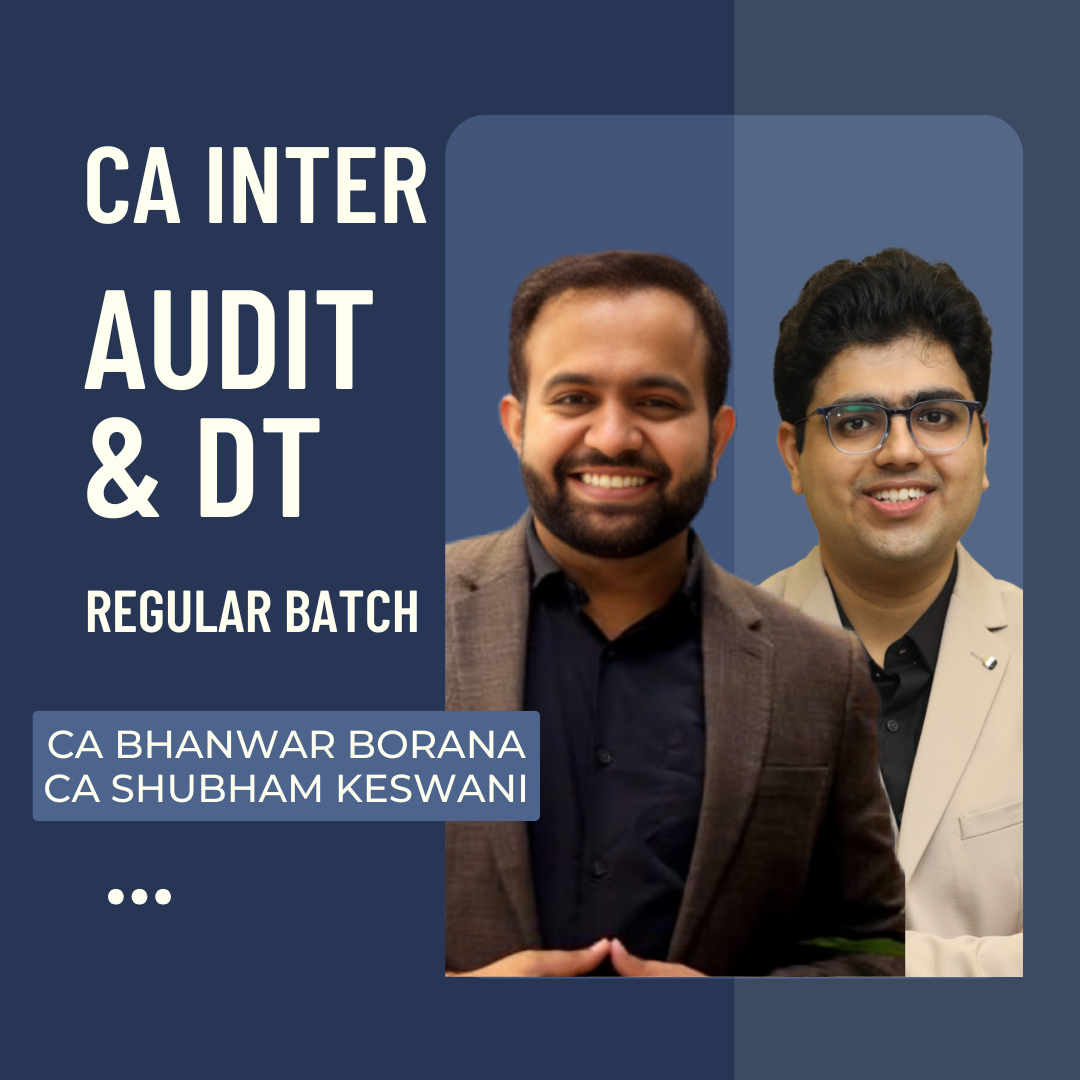 CA Inter Audit & DT | Regular Batch By CA Shubham Keswani & CA Bhanwar Borana | For May 25 & Sep 25 Exams