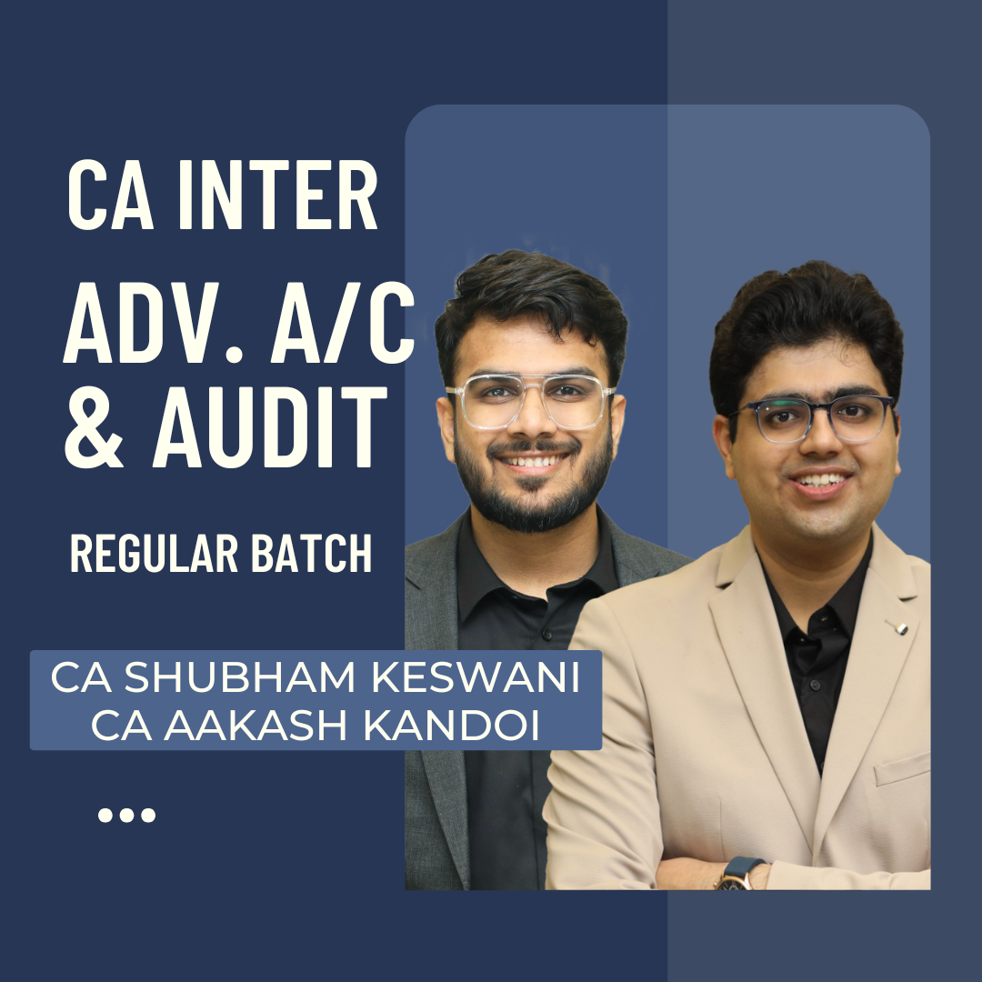 CA Inter Audit & Adv. Accounts | Regular Batch By CA Shubham Keswani & CA Aakash Kandoi | For May 25 & Sep 25 Exams