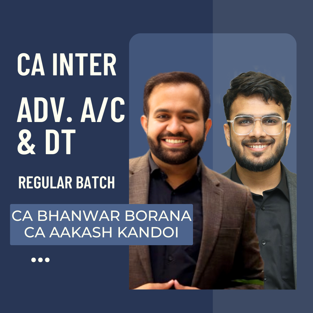 CA Inter Adv. Accounts &  DT | Regular Batch By CA Aakash Kandoi & CA Bhanwar Borana | For May 25 & Onwards Exams