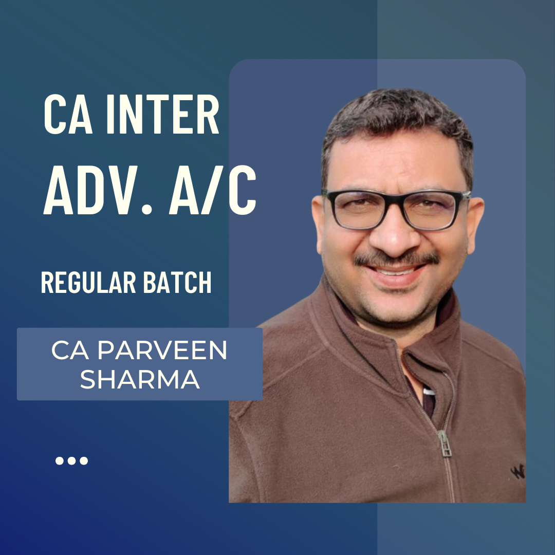 CA Inter Adv. Accounts Live Regular batch by CA Parveen Sharma | For May 25 Exams & Onwards