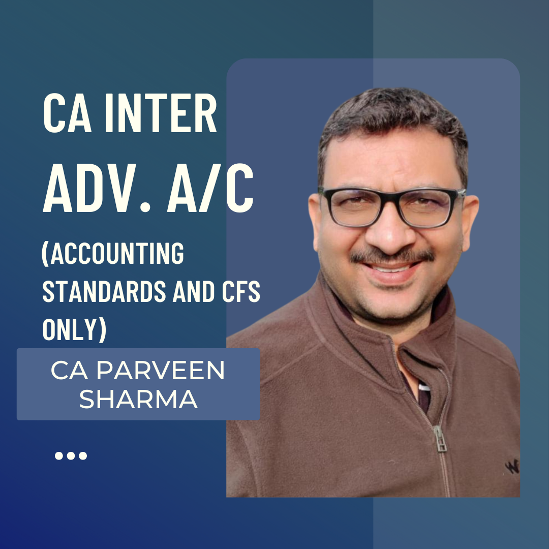 CA Inter Advanced Accounts | Accounting Standards and CFS Only | By CA Parveen Sharma