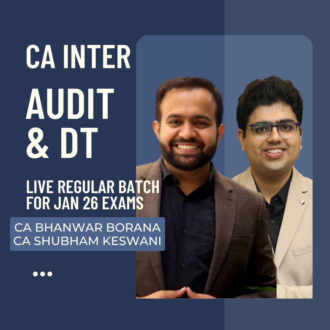 CA Inter Audit & DT | LIVE Regular Batch By CA Shubham Keswani & CA Bhanwar Borana