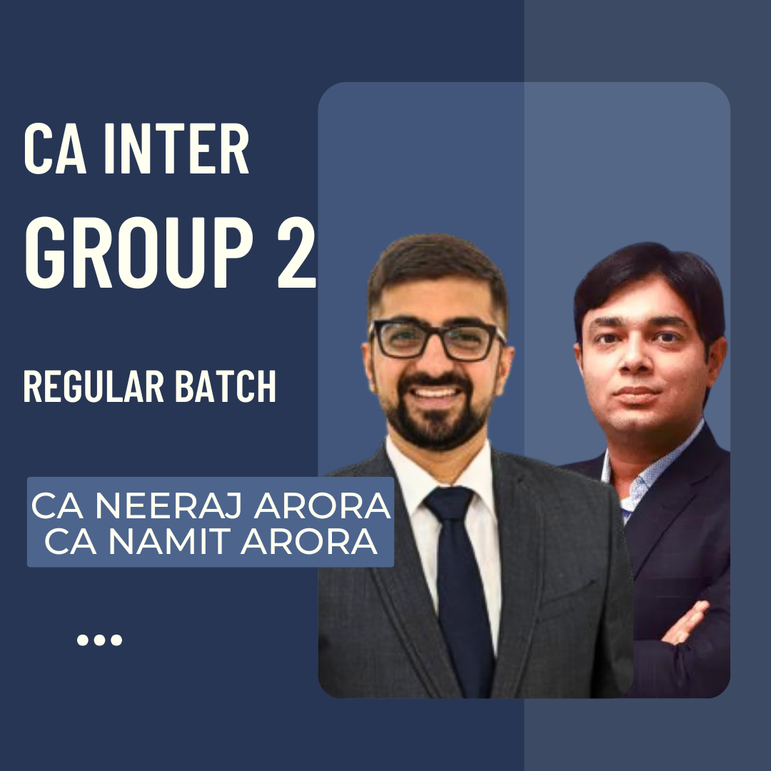 CA Inter Group 2 | Regular Batch Combo by CA Namit Arora & CA Neeraj Arora | For May/Sep 25 & Jan 26 Exams