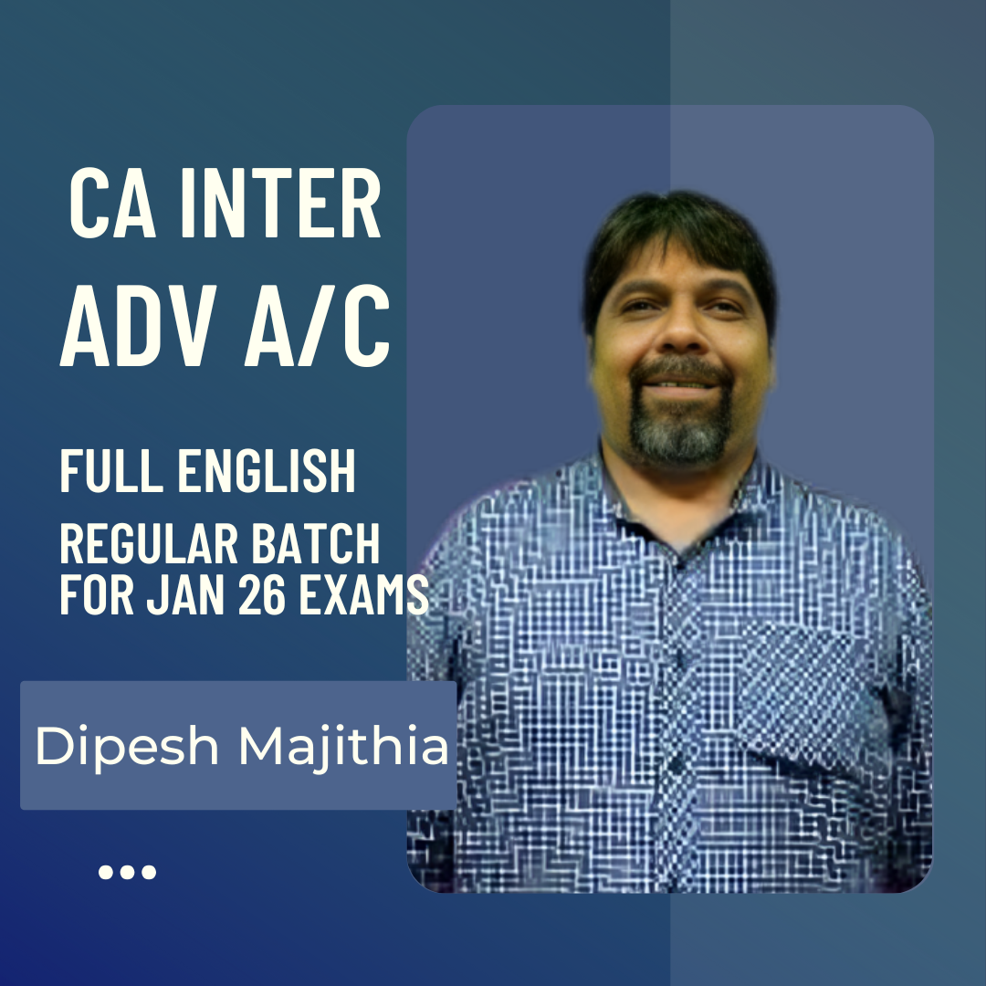 CA Inter Adv. Accounts | Regular Batch in Full English By Dipesh Majithia | For Jan 26 Exams