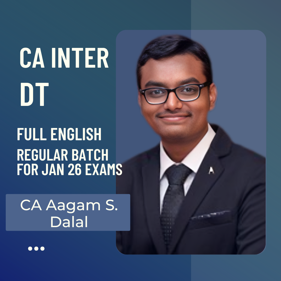 CA Inter DT | Regular Batch in Full English By CA Aagam S. Dalal | For Jan 26 Exams