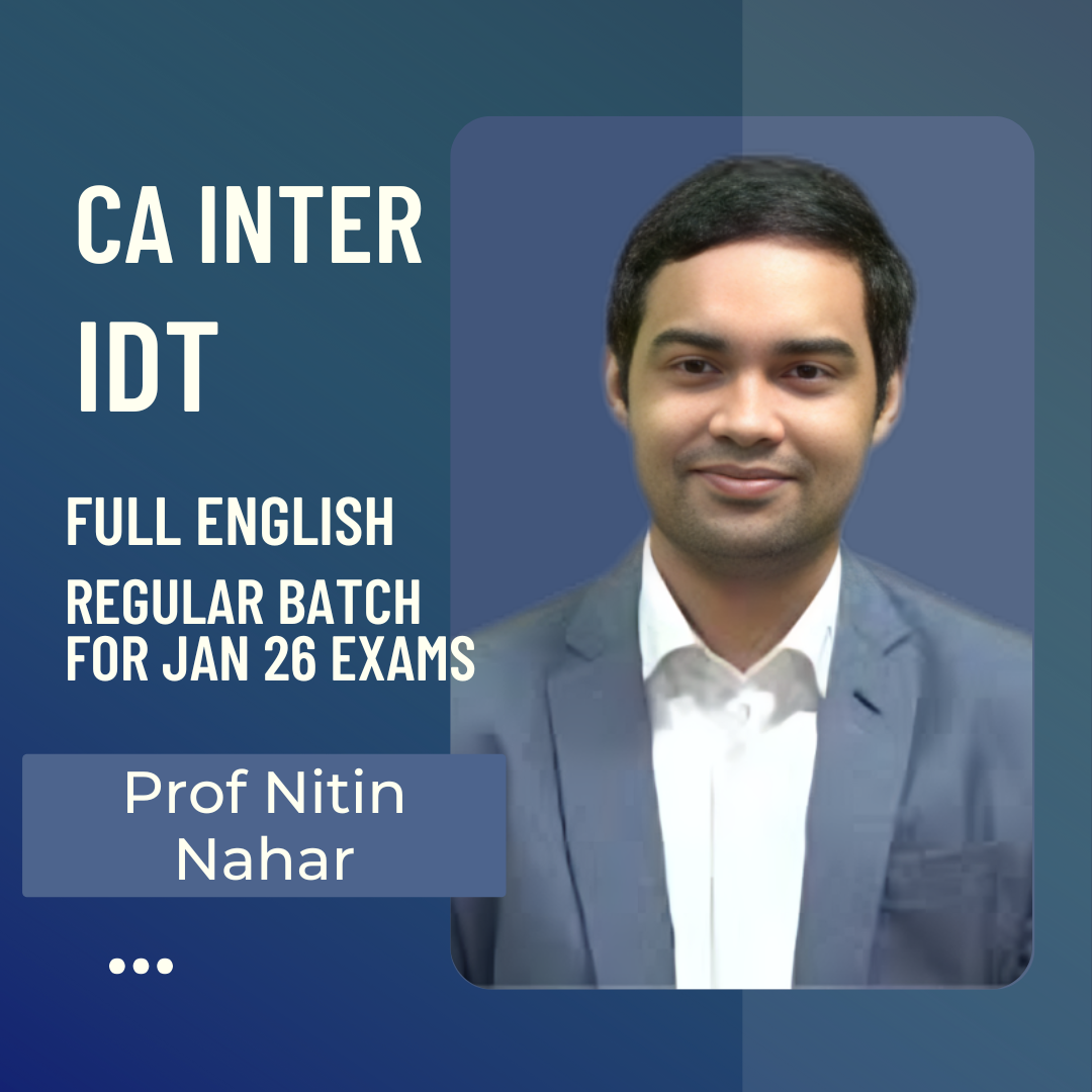 CA Inter IDT | Regular Batch in Full English By Prof Nitin Nahar | For Jan 26 Exams