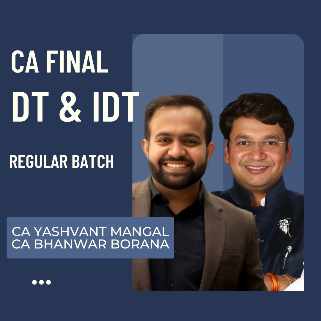 CA Final DT & IDT Combo | Regular Batch by CA Bhanwar Borana & CA Yashvant Mangal | For May 25 & Onwards Exams