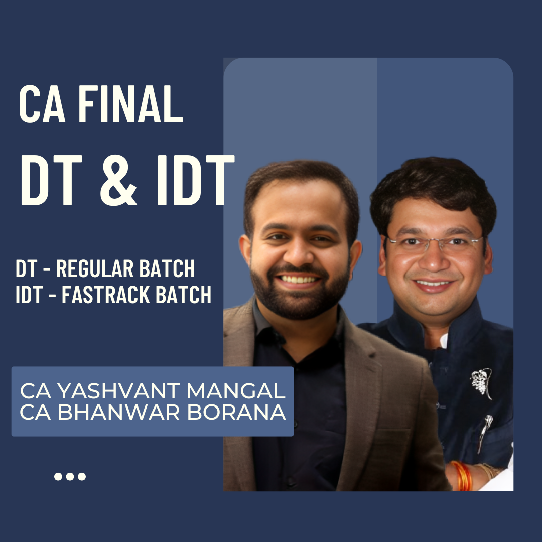 CA Final DT & IDT Combo | DT Regular & IDT Fastrack Batch by CA Bhanwar Borana & CA Yashvant Mangal | For May 25 & Onwards Exams