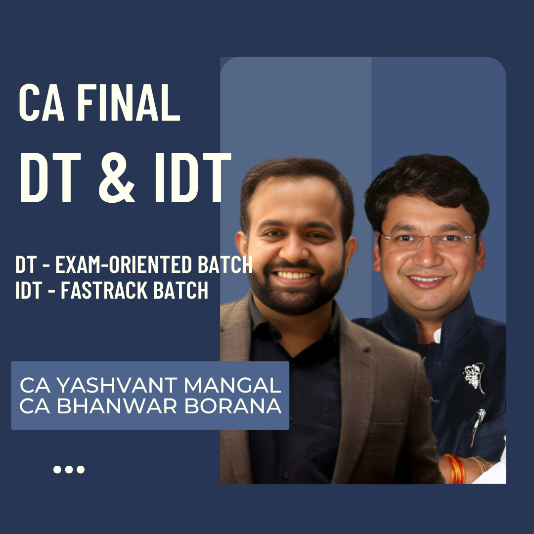 CA Final DT & IDT Combo | DT Exam-Oriented & IDT Fastrack Batch by CA Bhanwar Borana & CA Yashvant Mangal | For May 25 & Onwards Exams