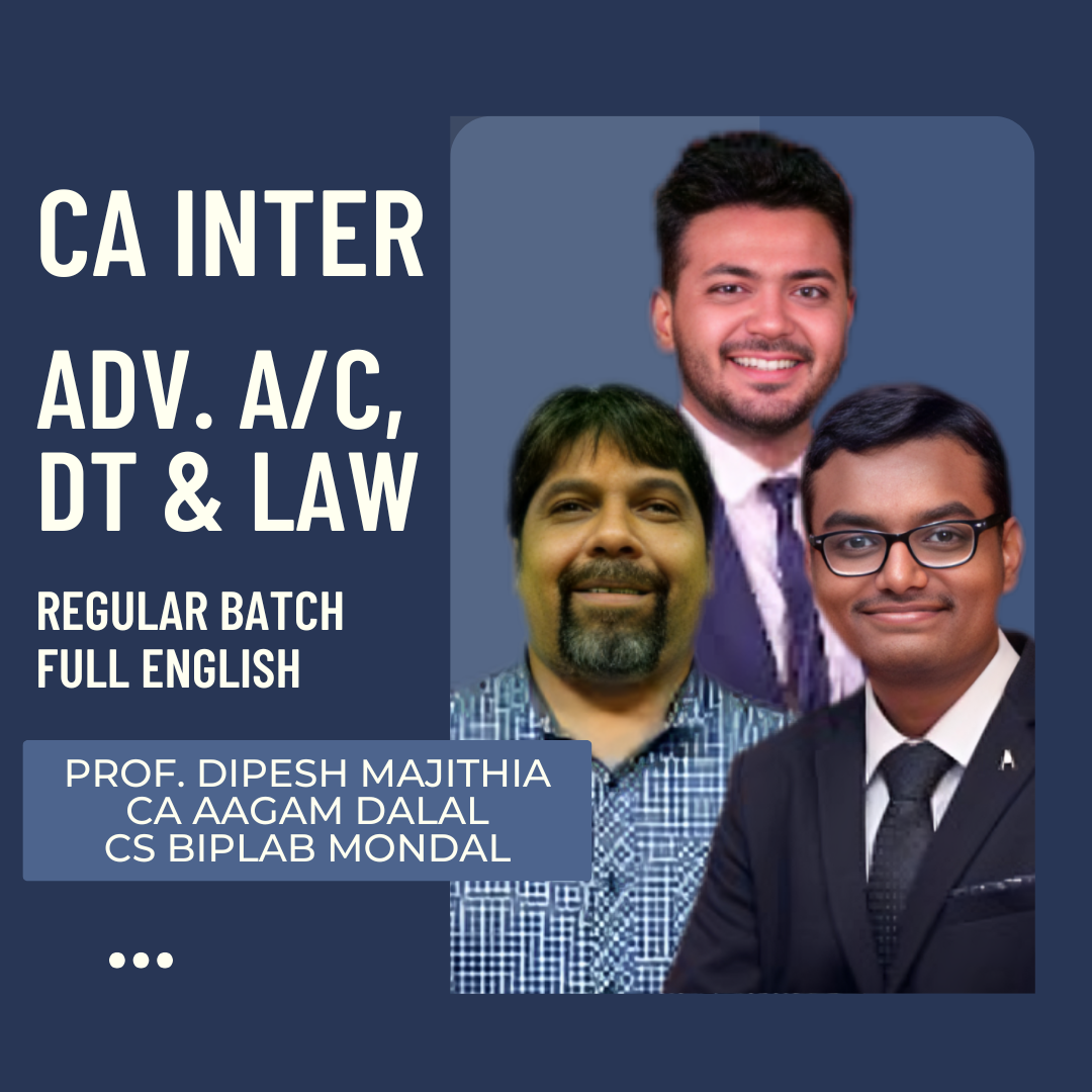 CA Inter Adv. Acc, DT & Law | Full English Regular Batch | For Sept 25 & Jan 26 Exams