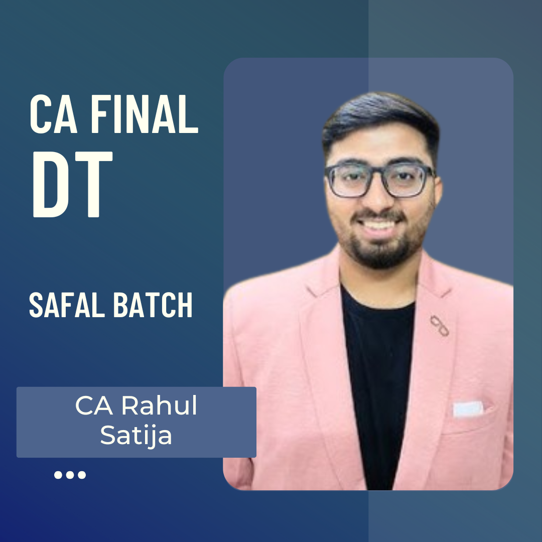 CA Final DT | Safal Batch by CA Rahul Satija | For Sep 25 & Jan 26 Exams