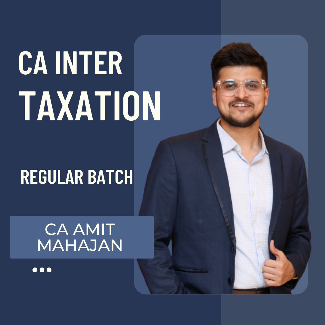CA Inter Tax | Regular Batch by CA Amit Mahajan | For Sep 25 & Jan 26 Exams