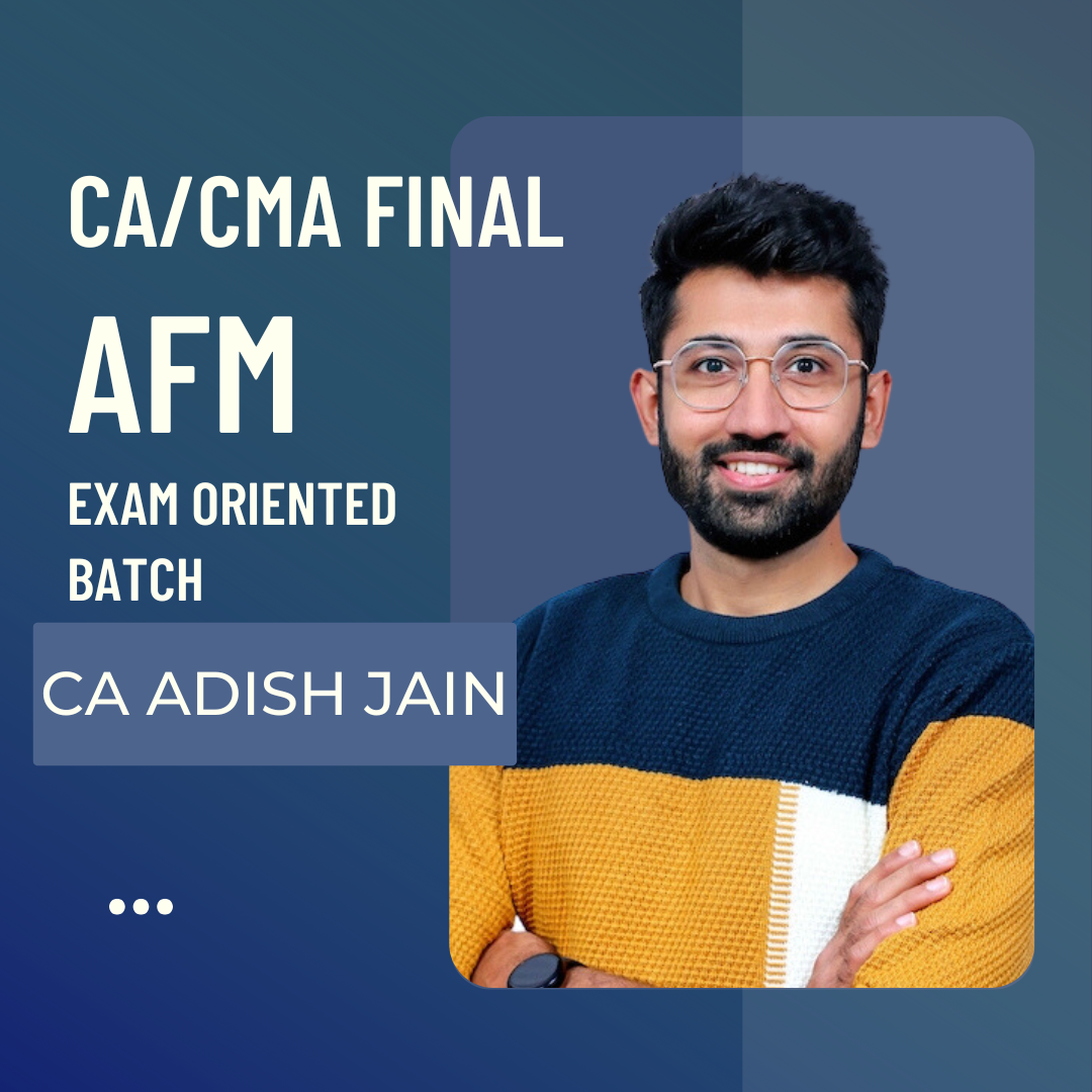CA/CMA Final AFM | Exam Oriented Batch by CA Adish Jain | For Sep 25 & Jan 26 Exams