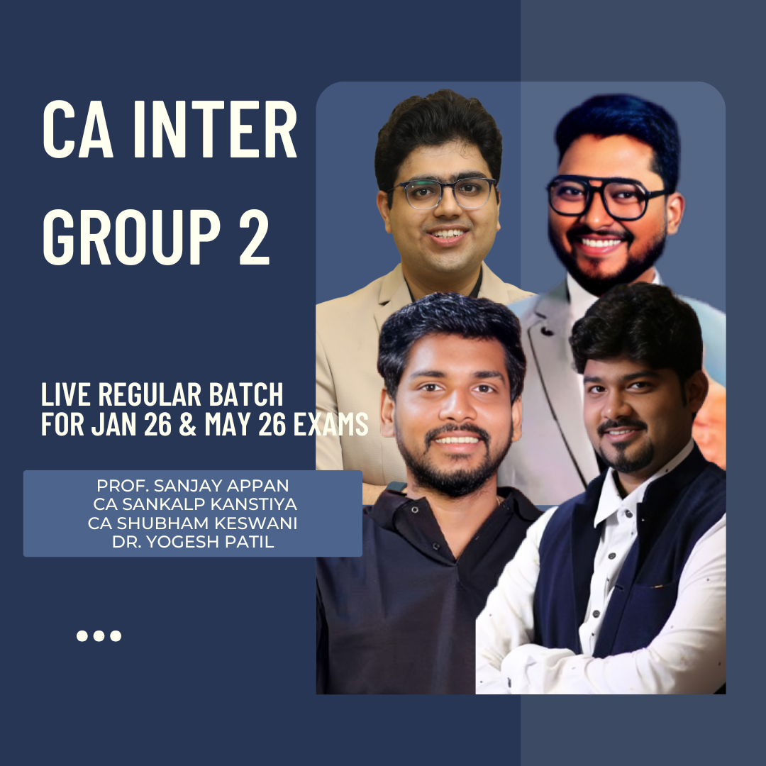 CA Inter Jan 26 & May 26 Exams | Group 2 By CA Shubham Keswani, CA Sankalp Kanstiya, Prof. Sanjay Appan & Yogesh patil | LIVE Regular Batch