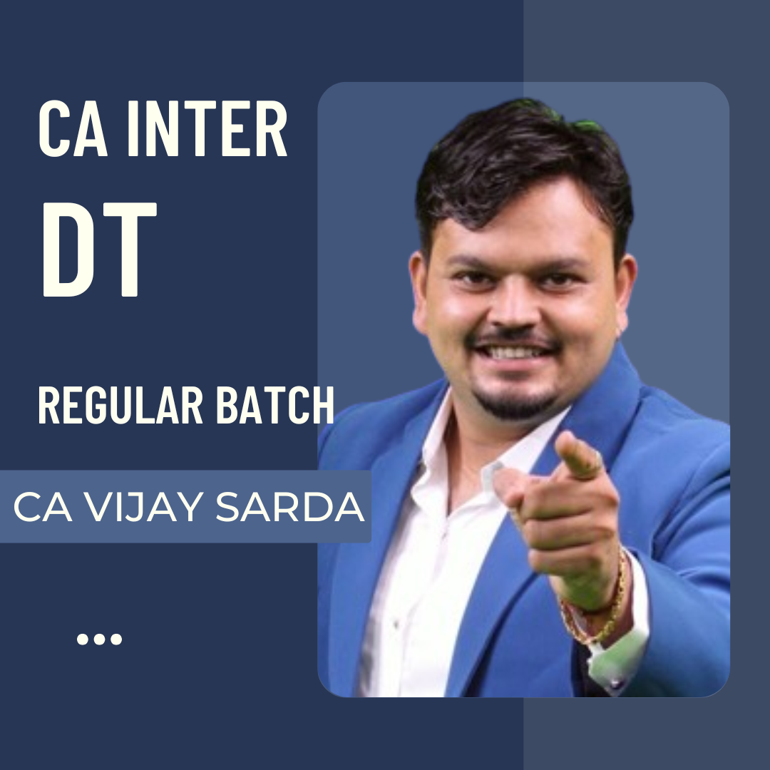 CA Inter DT Regular Batch By CA Vijay Sarda | For Sep 25 & Onwards Exams