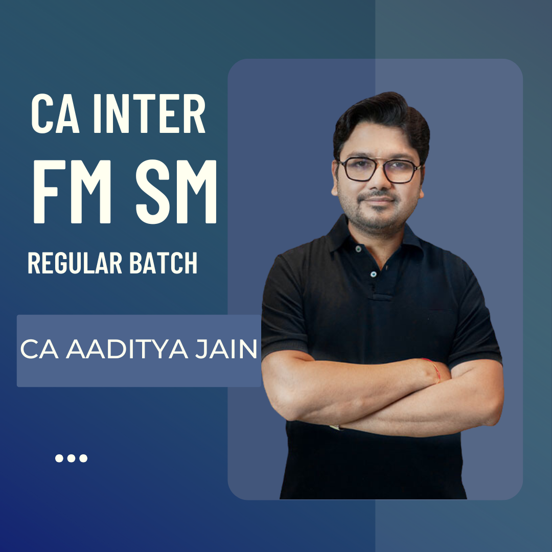 CA Inter FM SM | Regular Batch By CA Aaditya Jain | For Sep 25 & Jan 26 Exams