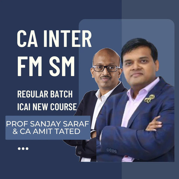 CA Inter FM SM Regular Batch By CFA Sanjay Saraf and CA Amit Tated | For Jan 26 & May 26 Exams