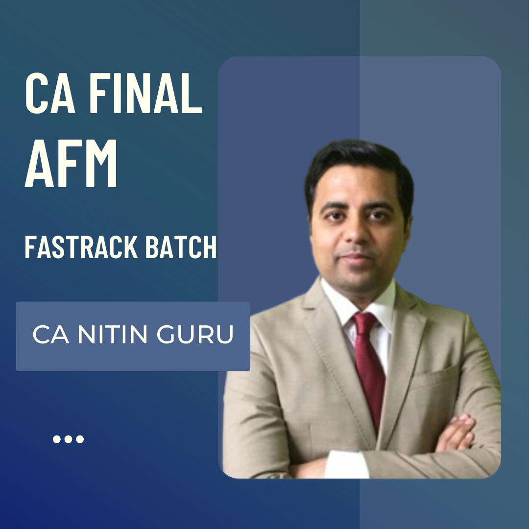 CA Final AFM | Fast Track Batch By CA Nitin Guru | For Sep 25 & Jan 26 Exams