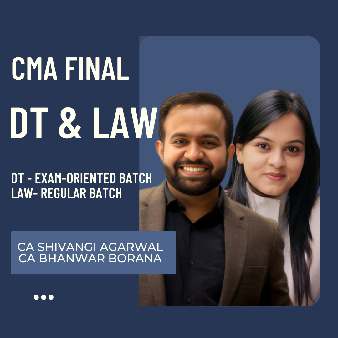 CMA Final DT & Law Combo | DT Exam-Oriented Batch by CA Bhanwar Borana & Law Regular Batch By CA Shivangi Agrawal | For Dec 25 Exams