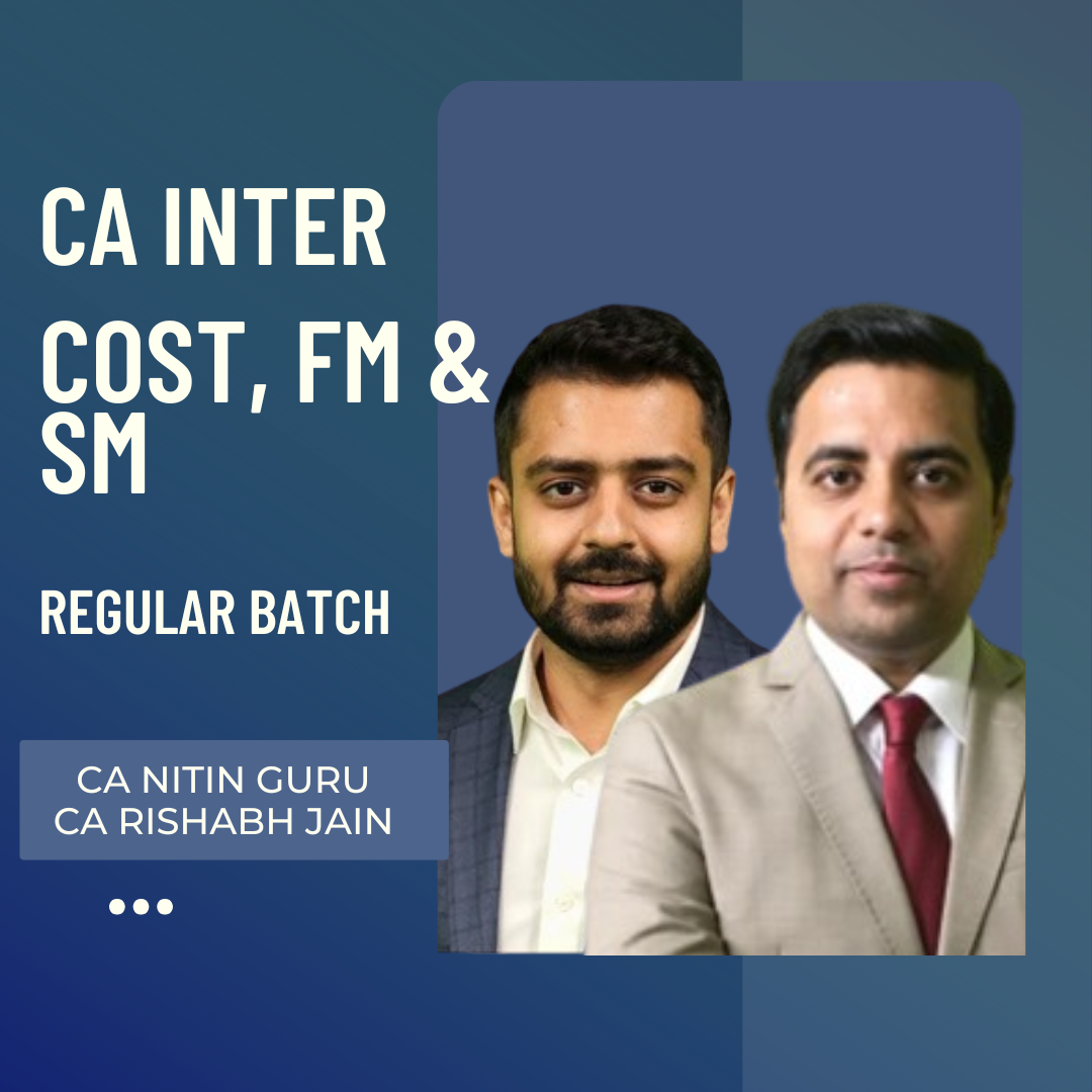 CA Inter Cost, FM & SM Combo | Regular Batch by CA Nitin Guru & CA Rishabh Jain | For Jan 26 & May 26 Exams