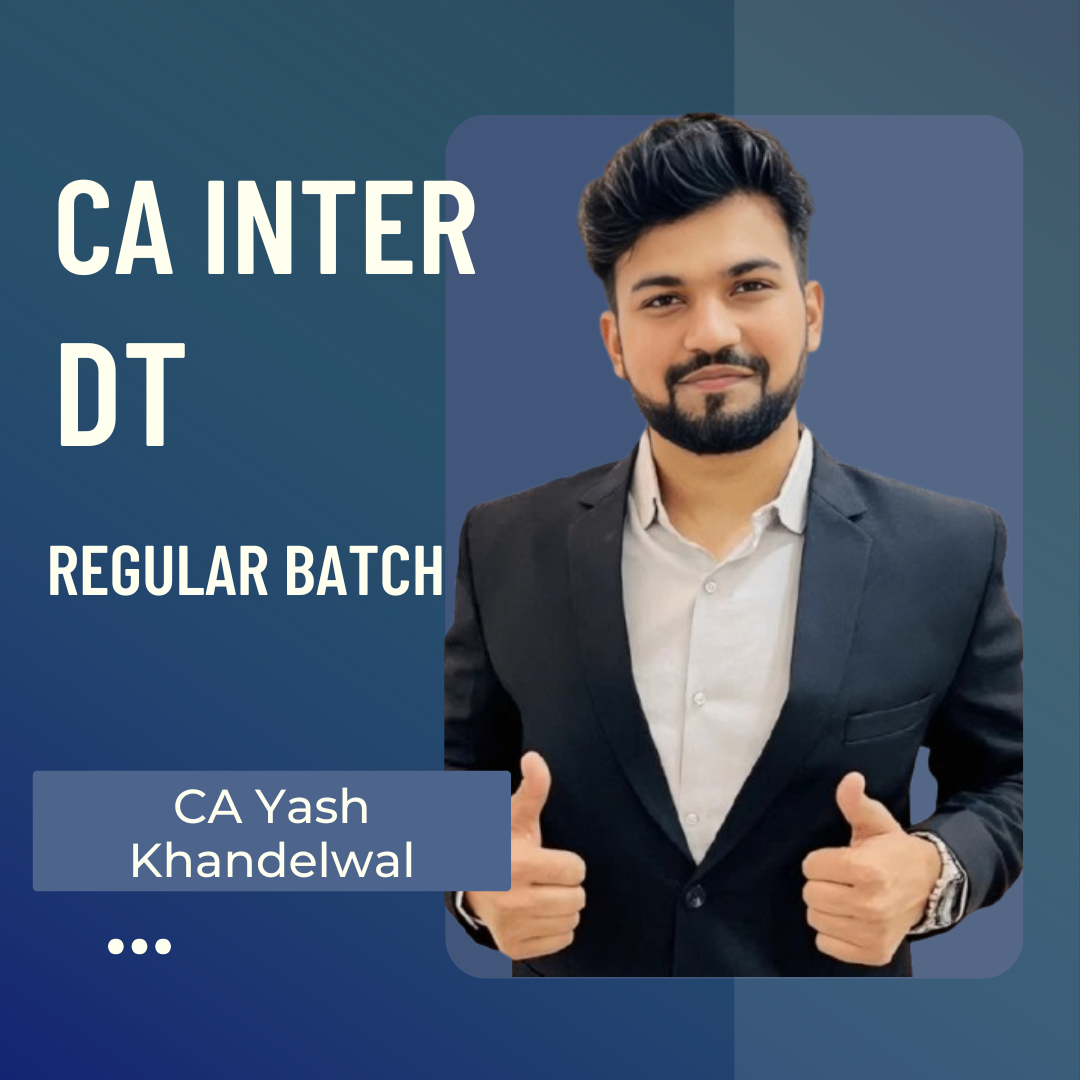 CA Inter DT | Regular Batch by CA Yash Khandelwal | For Jan 26 & May 26 Exams