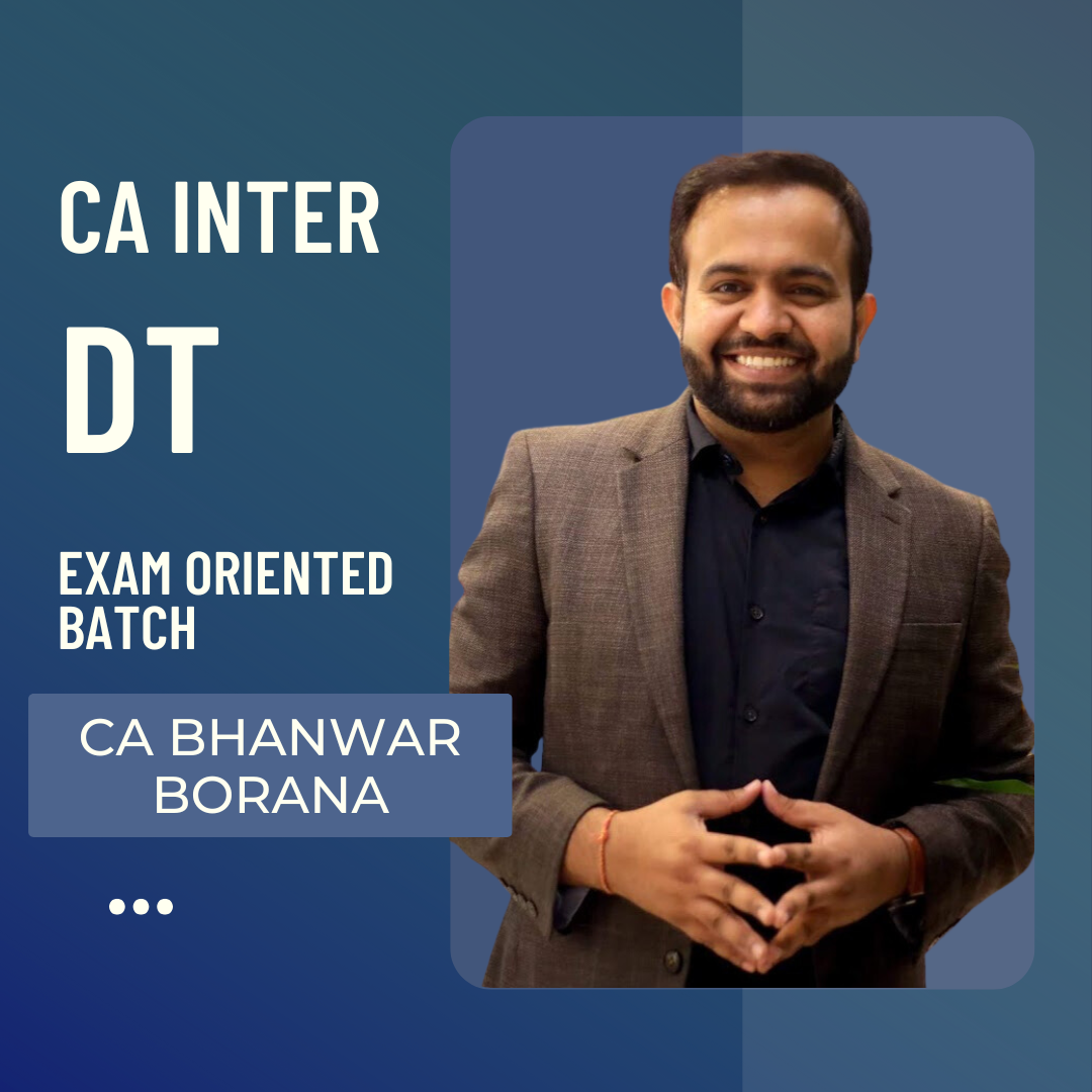 CA Inter DT | Exam Oriented (Fastrack Batch) Batch By CA Bhanwar Borana | For Jan 26 & May 26 Exams