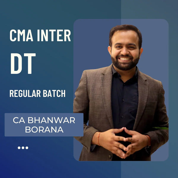 CMA Inter DT | Regular Batch By CA Bhanwar Borana | For Dec 25/June/Dec 26 Exams