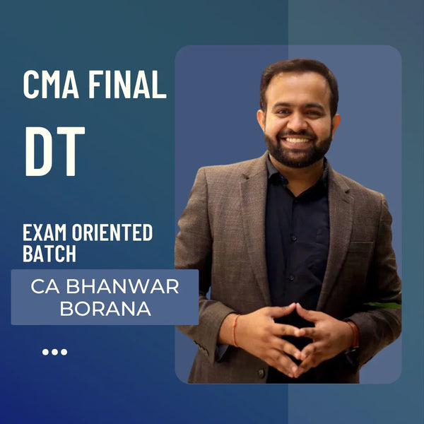 CMA Final DT | Exam Oriented Faster Batch by CA Bhanwar Borana | For Dec 25 Exams