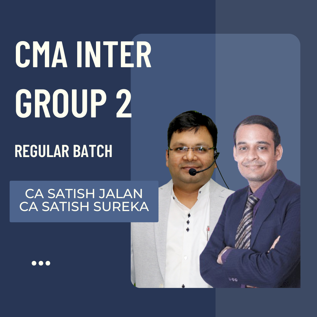 CMA Inter Group 2 Combo | Regular Batch By CA Satish Jalan & CA Satish Sureka | For Dec 25 Exams