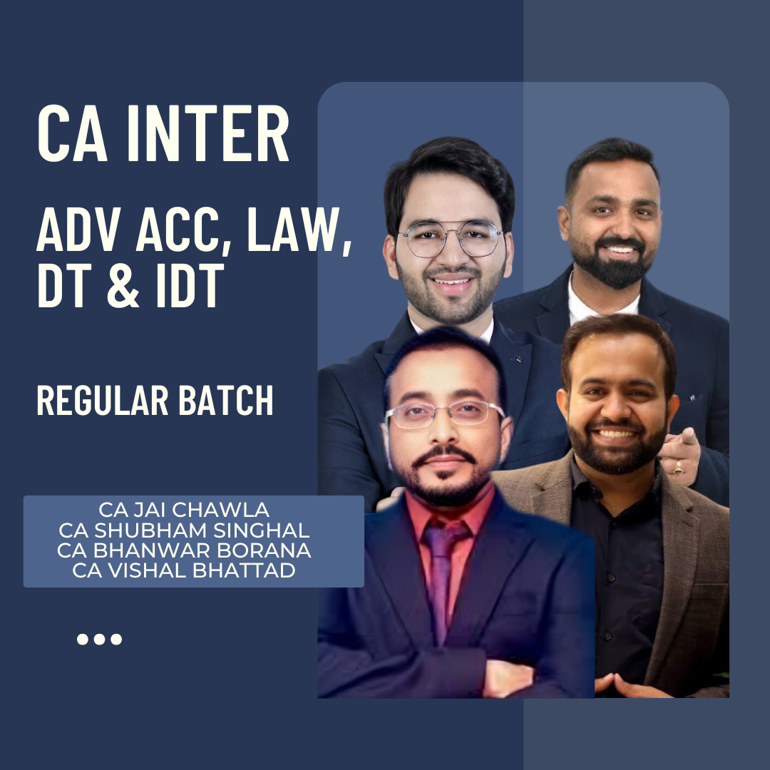 CA Inter Adv Acc, Law, DT, & IDT | Regular Batch by CA Jai Chawla, CA Shubham Singhal, CA Bhanwar Borana & CA Vishal Bhattad | For Jan 26 & May 26 Exams