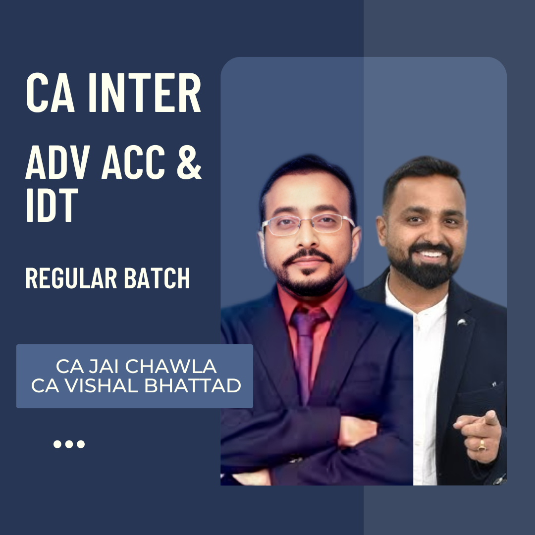 CA Inter Adv Acc & IDT | Regular Batch by CA Jai Chawla & CA Vishal Bhattad | For Jan 26 & May 26 Exams