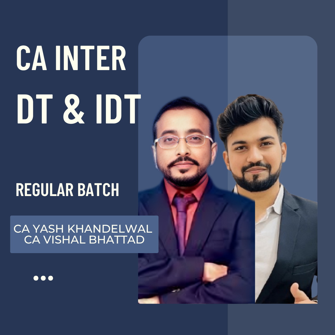 CA Inter DT & IDT | Regular Batch by CA Yash Khandelwal & CA Vishal Bhattad | For Jan 26 & May 26 Exams