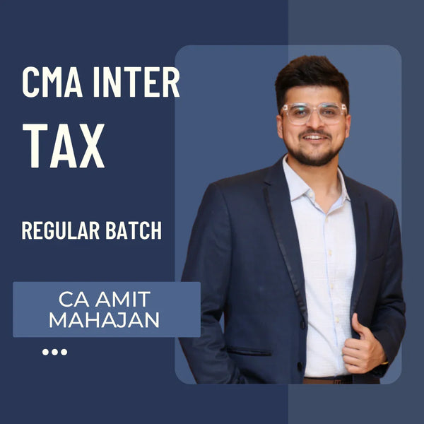 CMA Inter Tax | Regular Batch by CA Amit Mahajan | For Dec 25 Exams