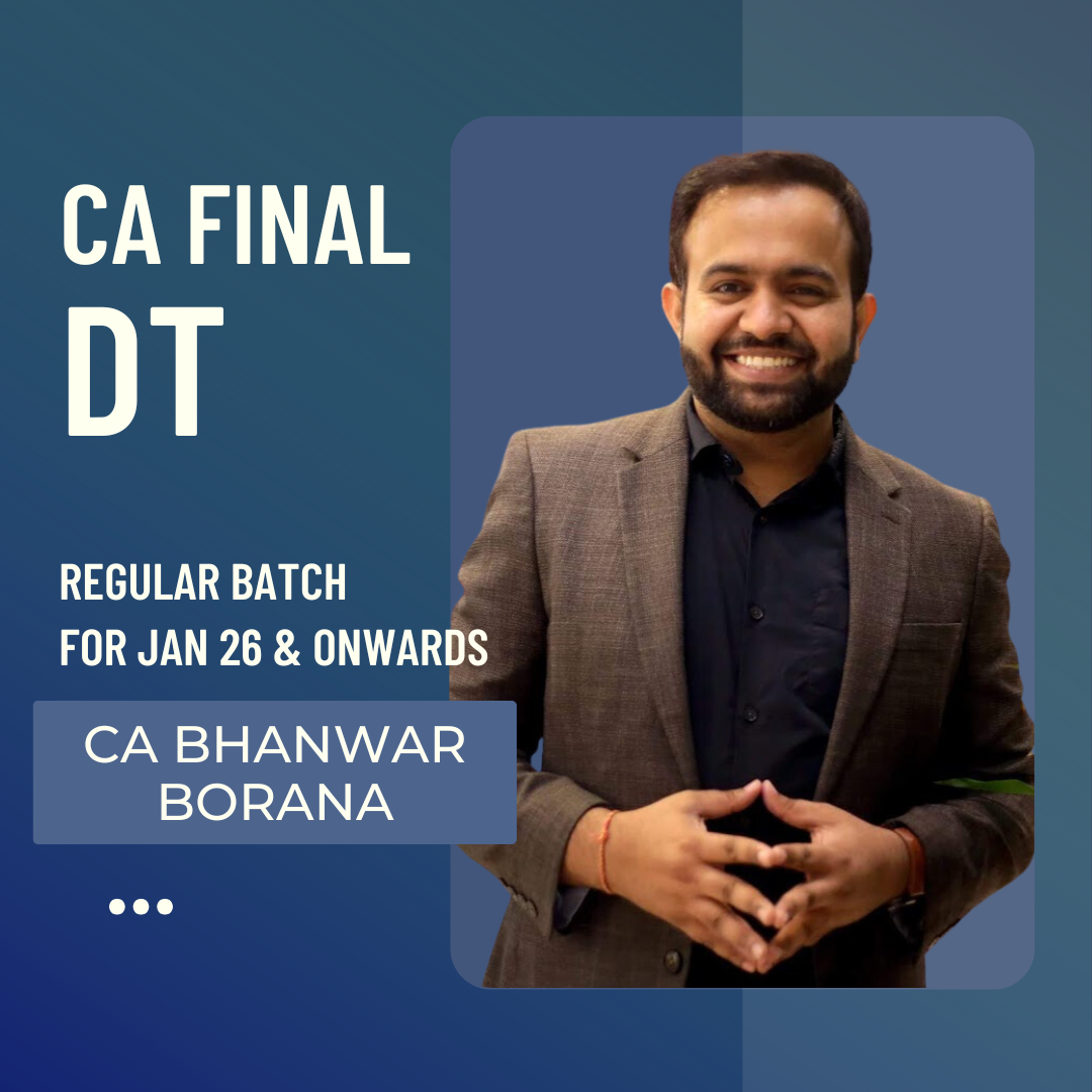 CA Final DT | Regular Batch by CA Bhanwar Borana | For Jan 26 & Onwards Exams