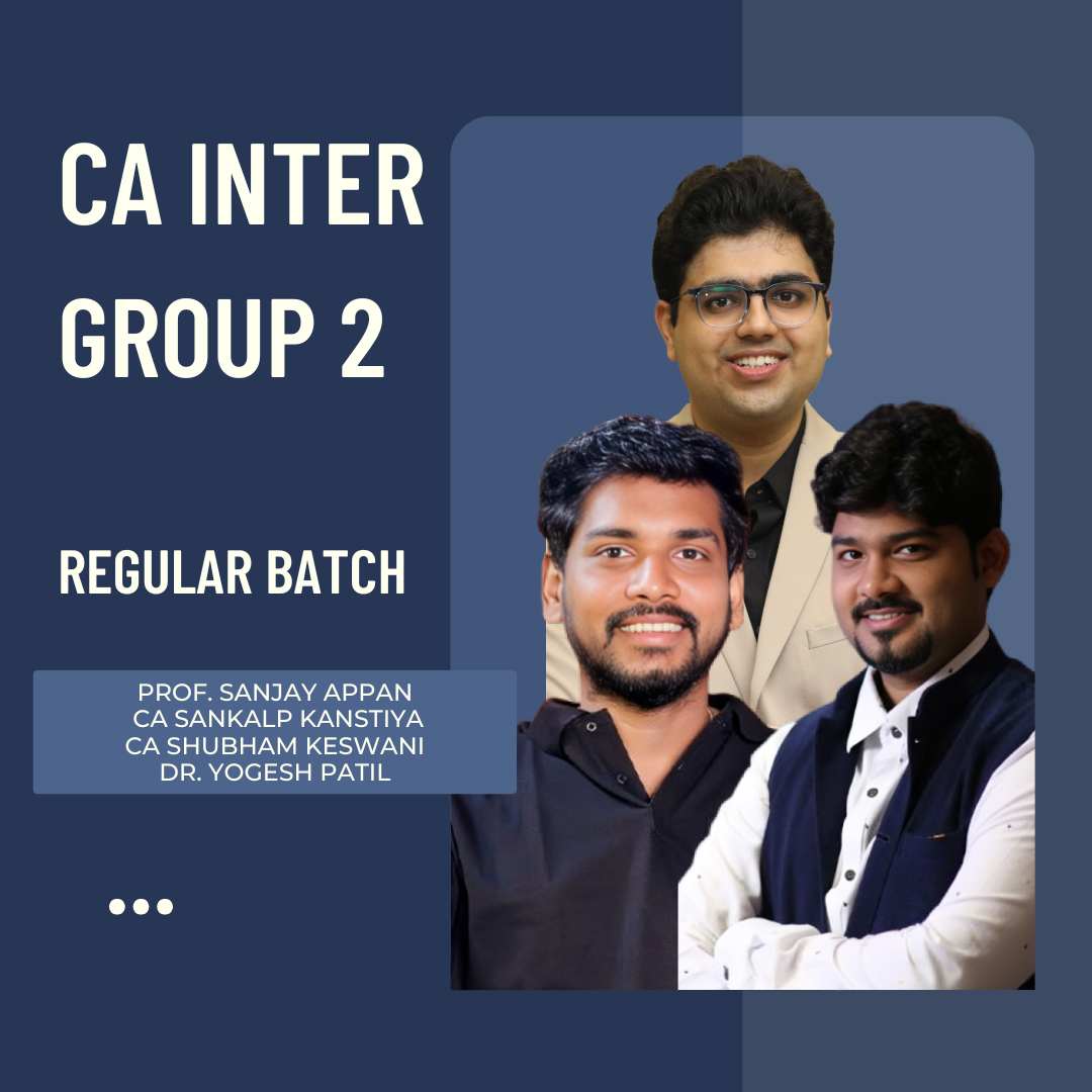CA Inter Jan 26 Exams | Group 2 By CA Shubham Keswani, CA Sankalp Kanstiya & Prof. Sanjay Appan | LIVE Regular Batch